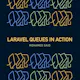 Laravel Queues in Action