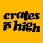 CRATES IS HIGH™