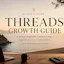 Threads Growth Guide