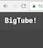 BigTube