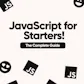 JavaScript for Starters: The Guide