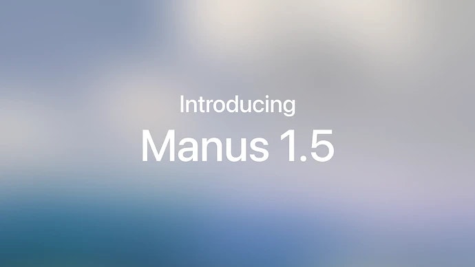 Manus 1.5