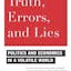 Truth, Errors, and Lies: Politics and Economics in a Volatil