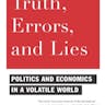 Truth, Errors, and Lies: Politics and Economics in a Volatil