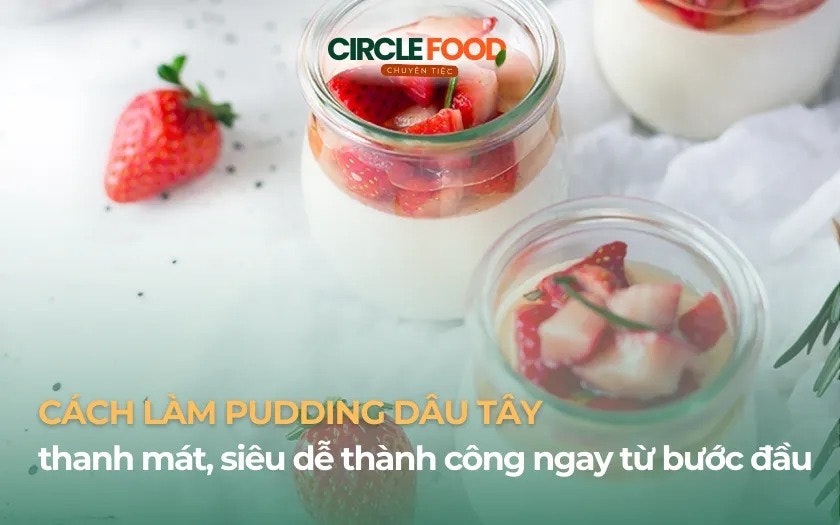 Cách làm pudding dâu tây thanh mát 