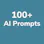 100+ AI Prompts