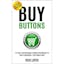 Buy Buttons: The Fast-Track Strategy to Make Extra Money and Start a Business in Your Spare Time