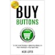 Buy Buttons: The Fast-Track Strategy to Make Extra Money and Start a Business in Your Spare Time