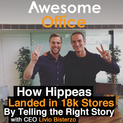Awesome Office - How Hippeas Landed In 18,000 Stores by Telling the Right Story