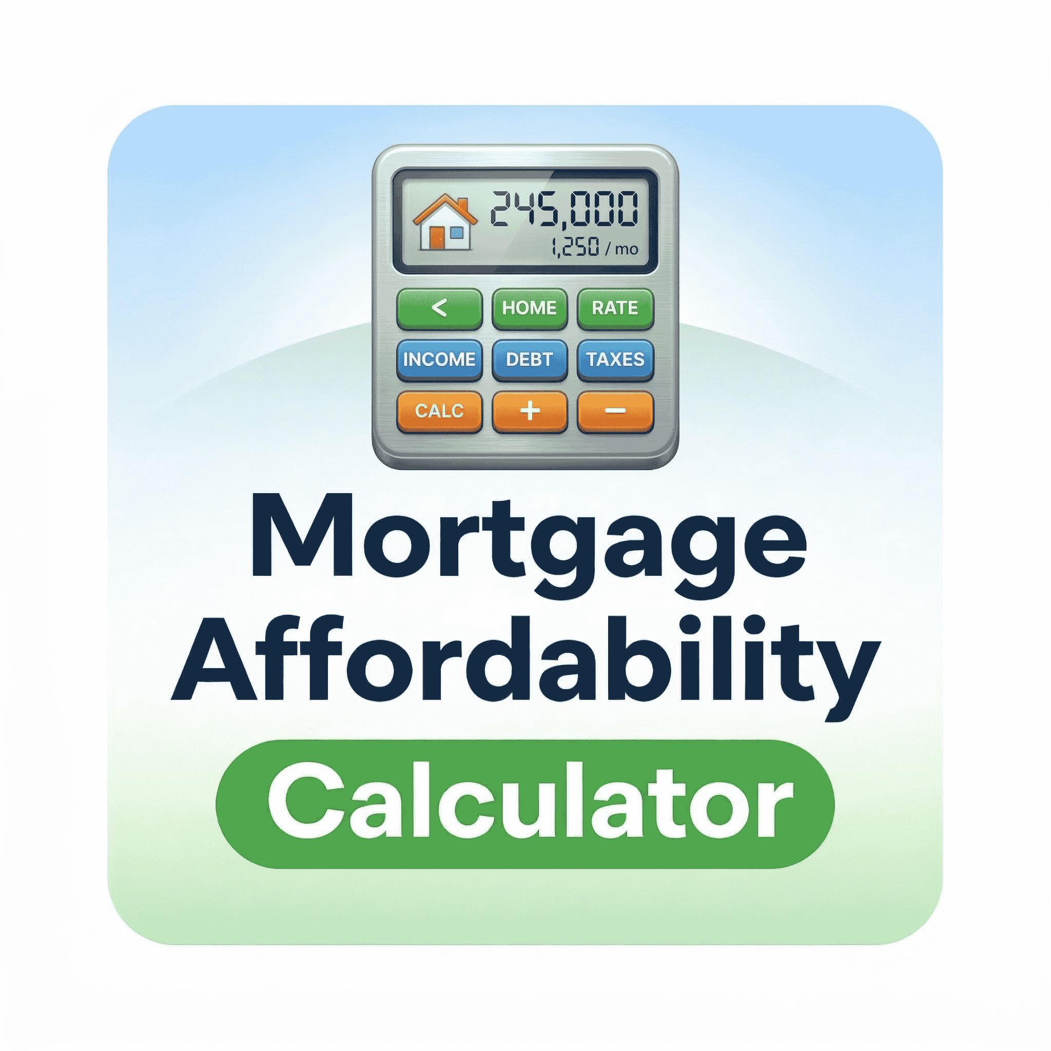 Mortgage Affordability Calculator
