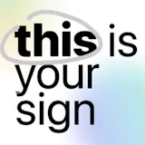 this is your sign
