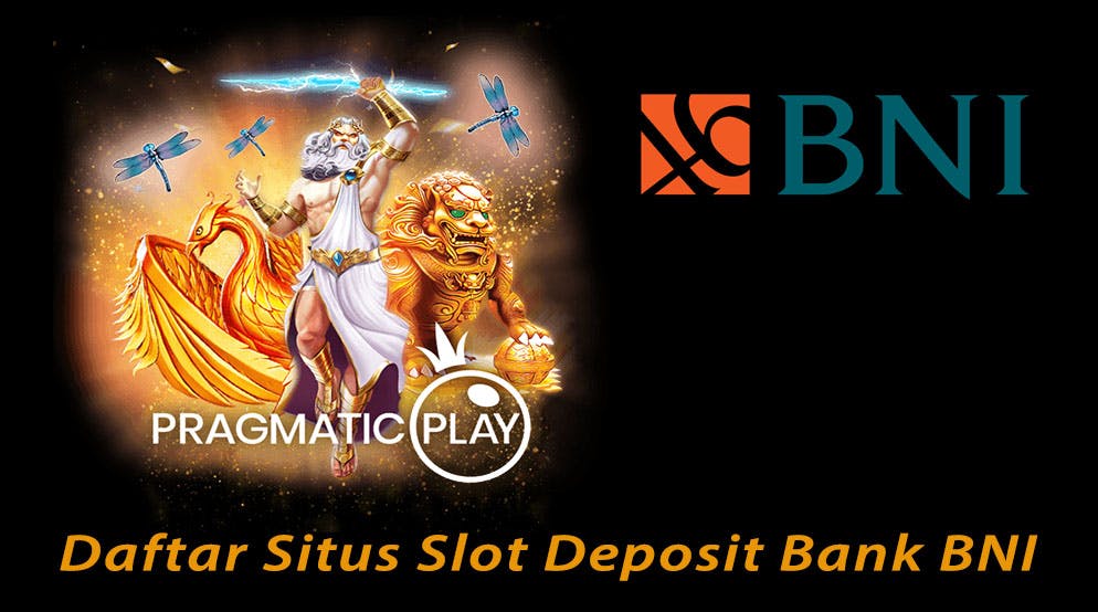 Daftar Situs Slot Deposit Bank BNI  media 1