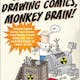 Stick To Drawing Comics, Monkey Brain