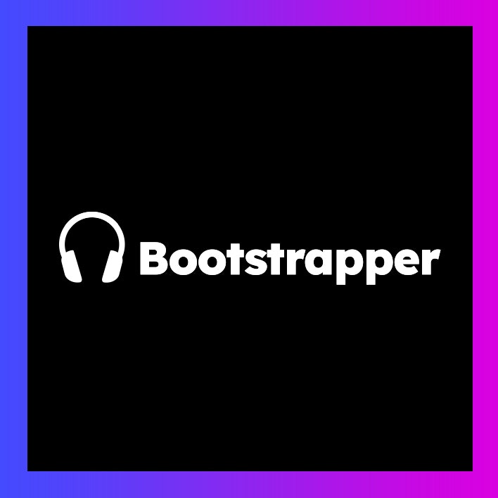 Bootstrapper Podcast