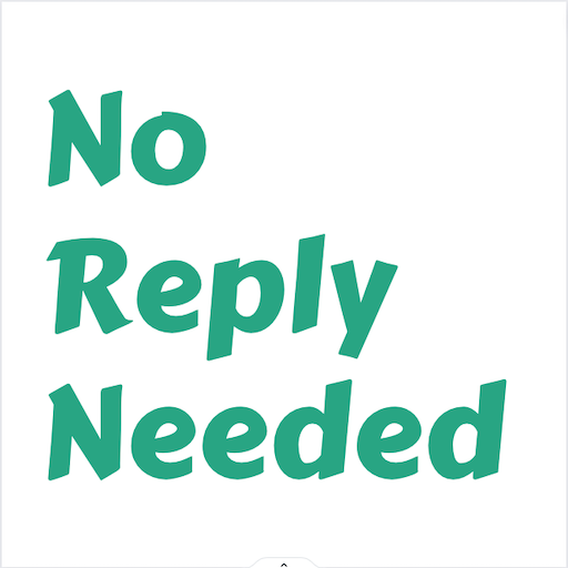 NoReplyNeeded