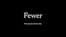 Fewer