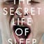 The Secret Life Of Sleep