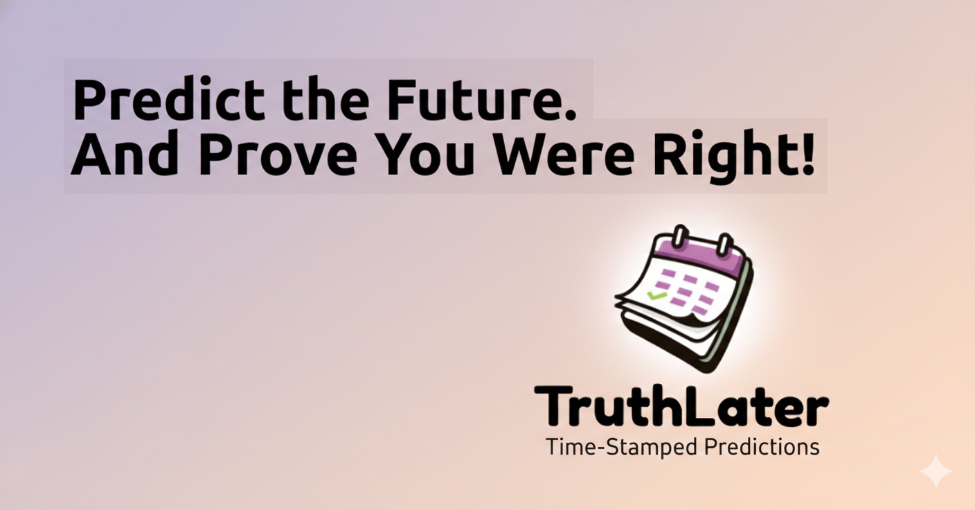 TruthLater - Main product screenshot demonstrating key features and user interface