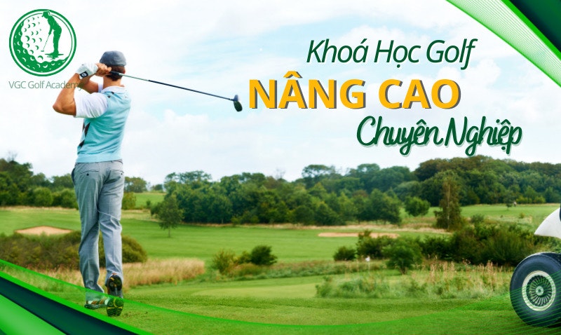 Khóa học golf nâng cao CHẤT LƯỢNG uy tín