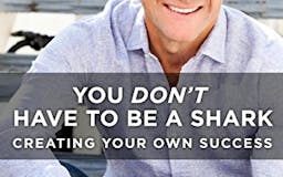 You Don't Have to Be a Shark: Creating Your Own Success  media 3