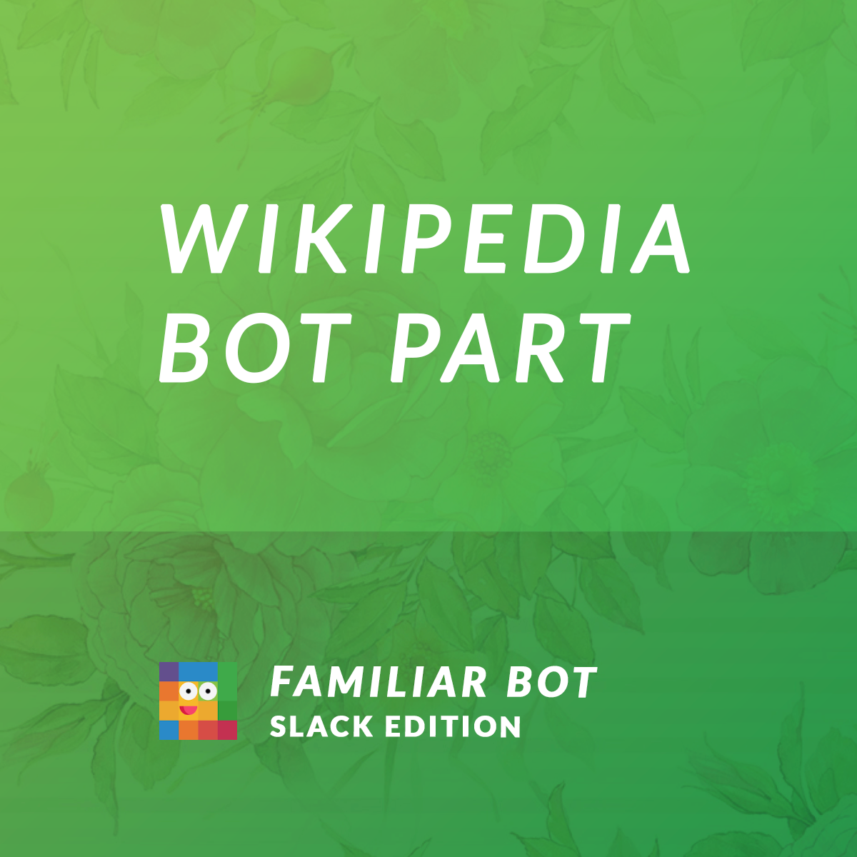 Wikipedia for Familiar Bot gallery image