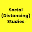 Social (Distancing) Studies