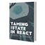 Taming the State in React