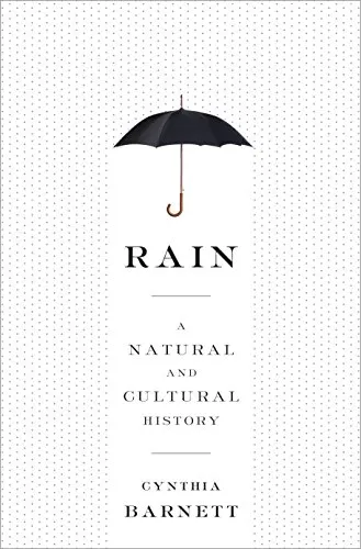 Rain: A Natural and Cultural History