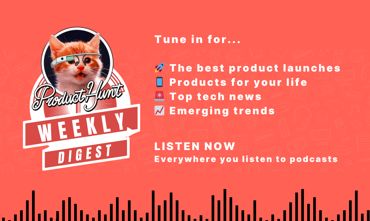 startuptile Product Hunt Weekly Digest Podcast-A new podcast from Product Hunt 