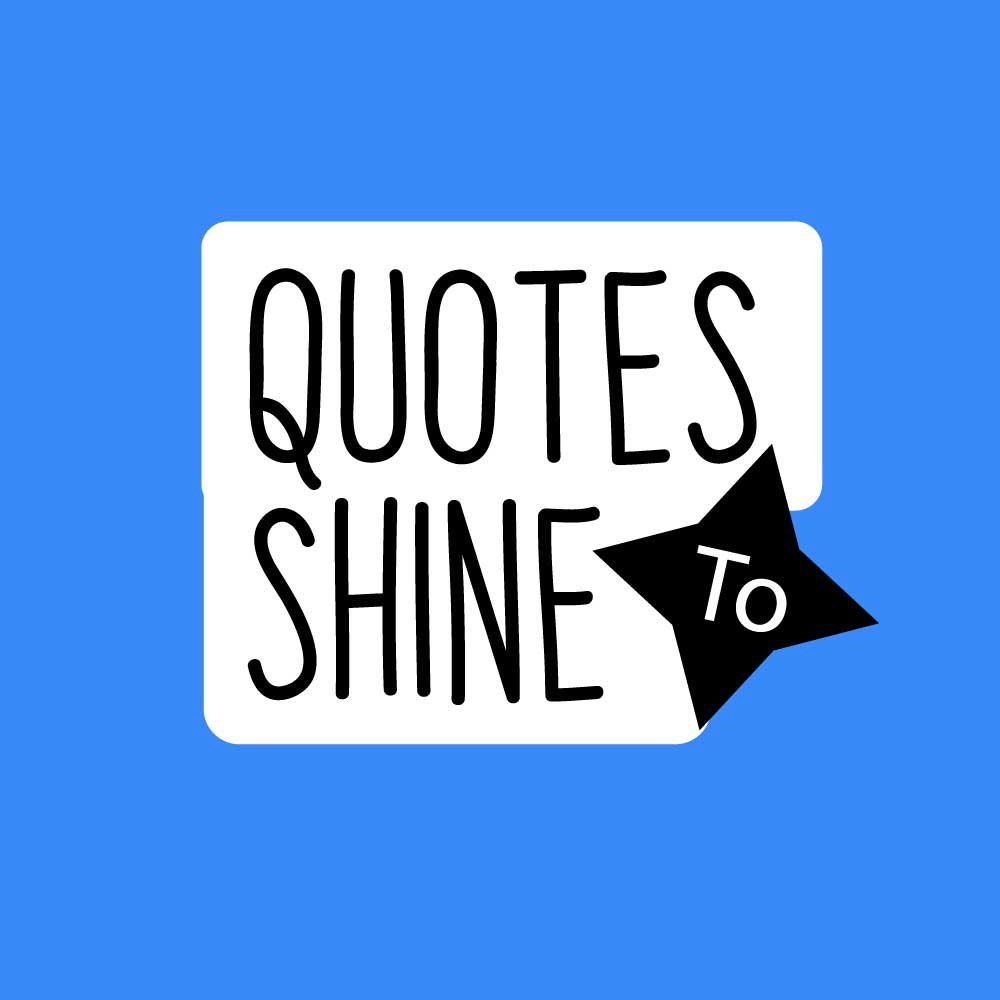 Quotes to Shine