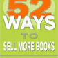 52 Ways to Sell More Books