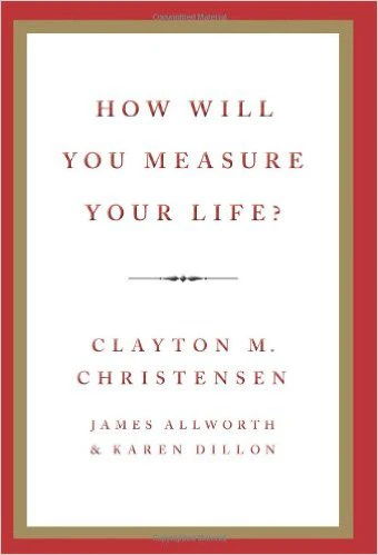 How Will You Measure Your Life?