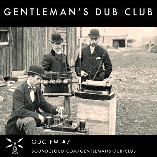 Gentlemans Dub Club FM: Episode 7
