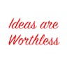 Ideas Are Worthless - #2 Bob Ross