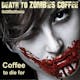 "DEATH TO ZOMBIES" COFFEE