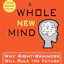 A Whole New Mind: Why Right-Brainers Will Rule the Future