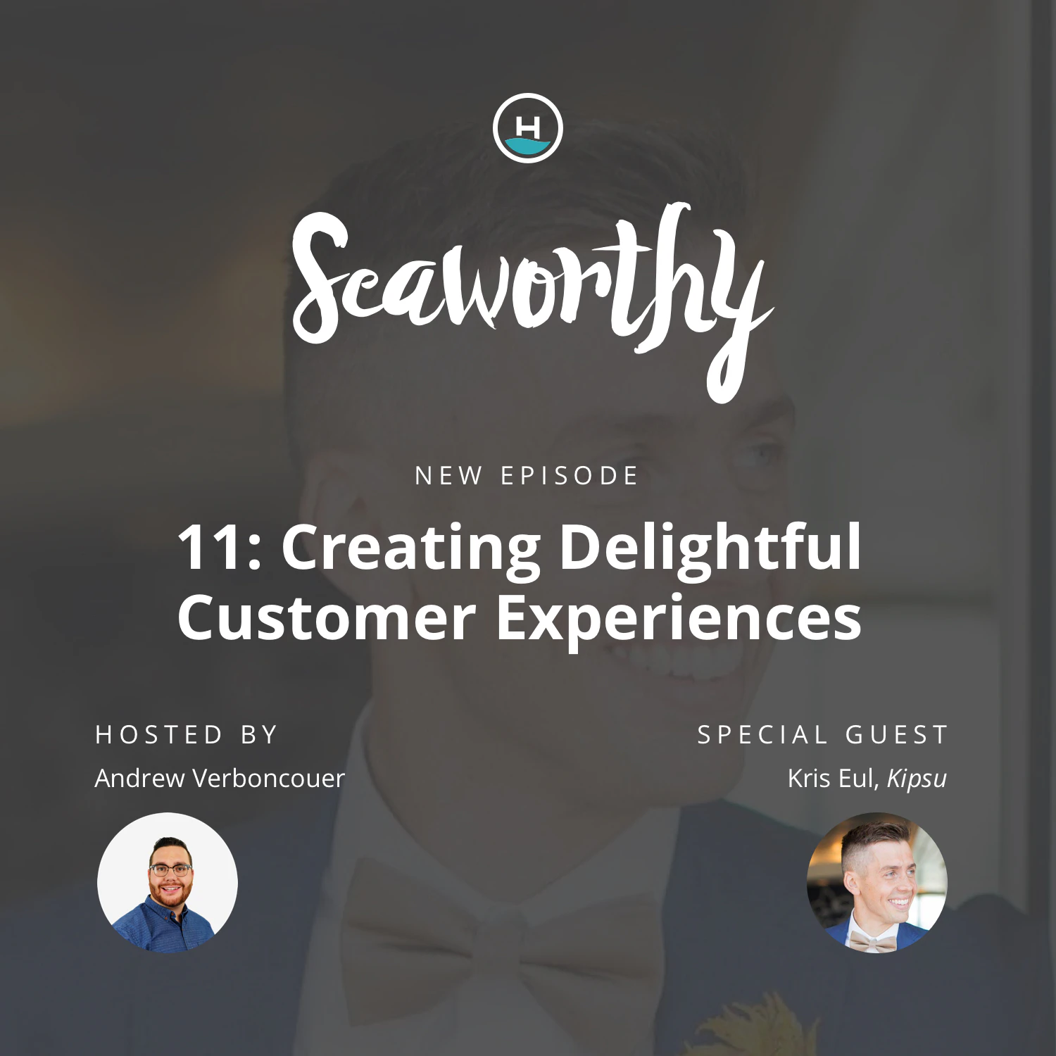 Seaworthy Episode 11: Creating Delightful Customer Experiences