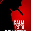 Calm, Cool, Collected