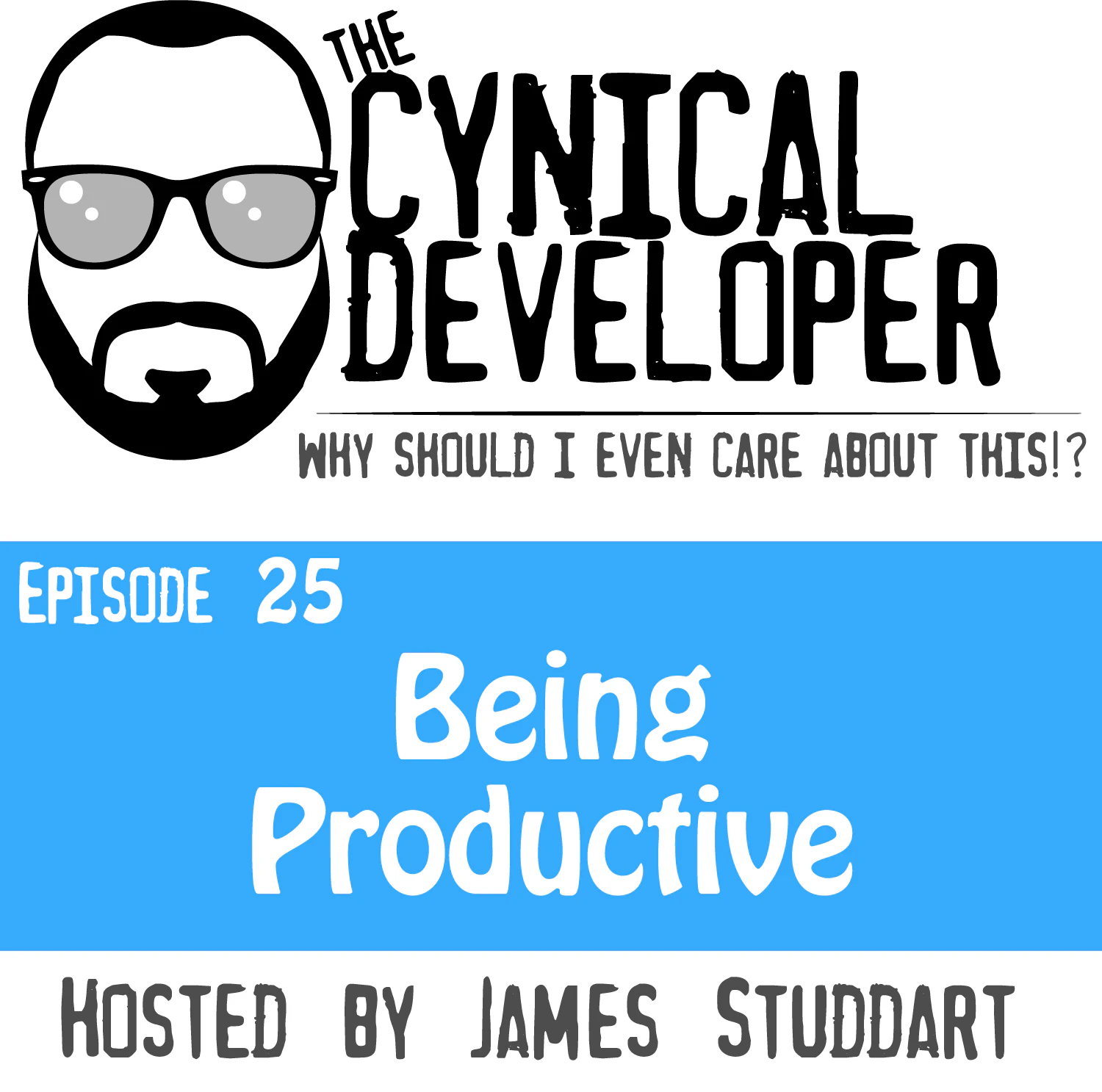 The Cynical Developer Podcast: EP 25 - Being Productive