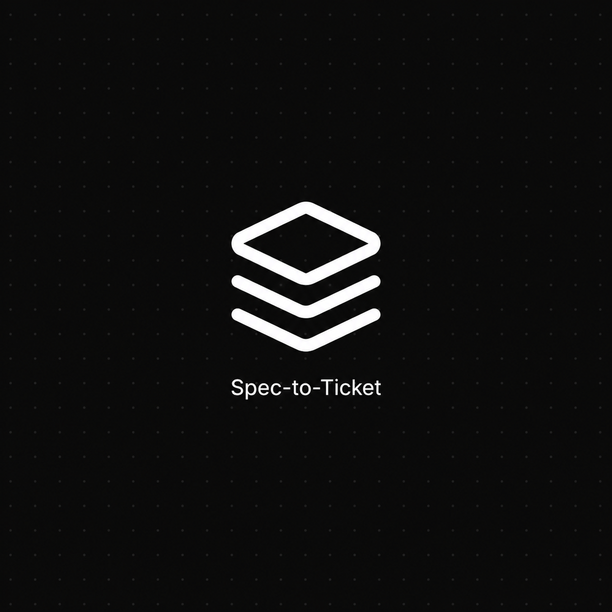 Spec-to-Ticket