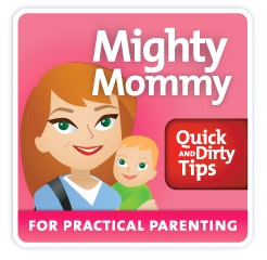 The Mighty Mommy’s Quick and Dirty Tips for Practical Parenting - 8 Ways to Be Present With Your Kids