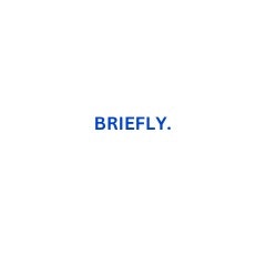 Briefly