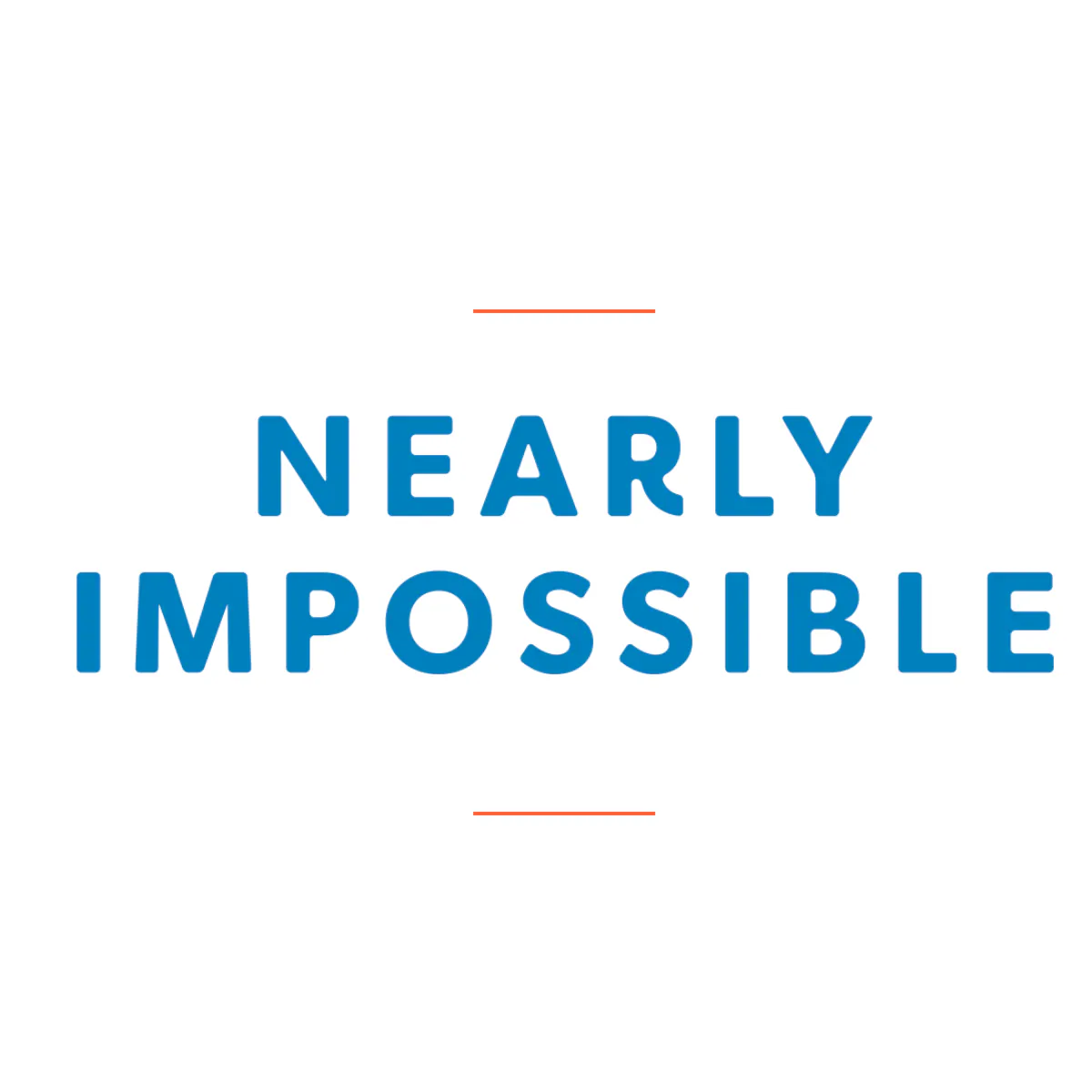 Nearly Impossible