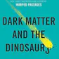 Dark Matter and the Dinosaurs