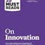 HBR's 10 Must Reads on Innovation