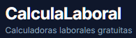 Calculadoras Laborales Gratis 2026