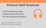 Podcast Stuff Notebook image