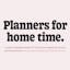 Planners for home time