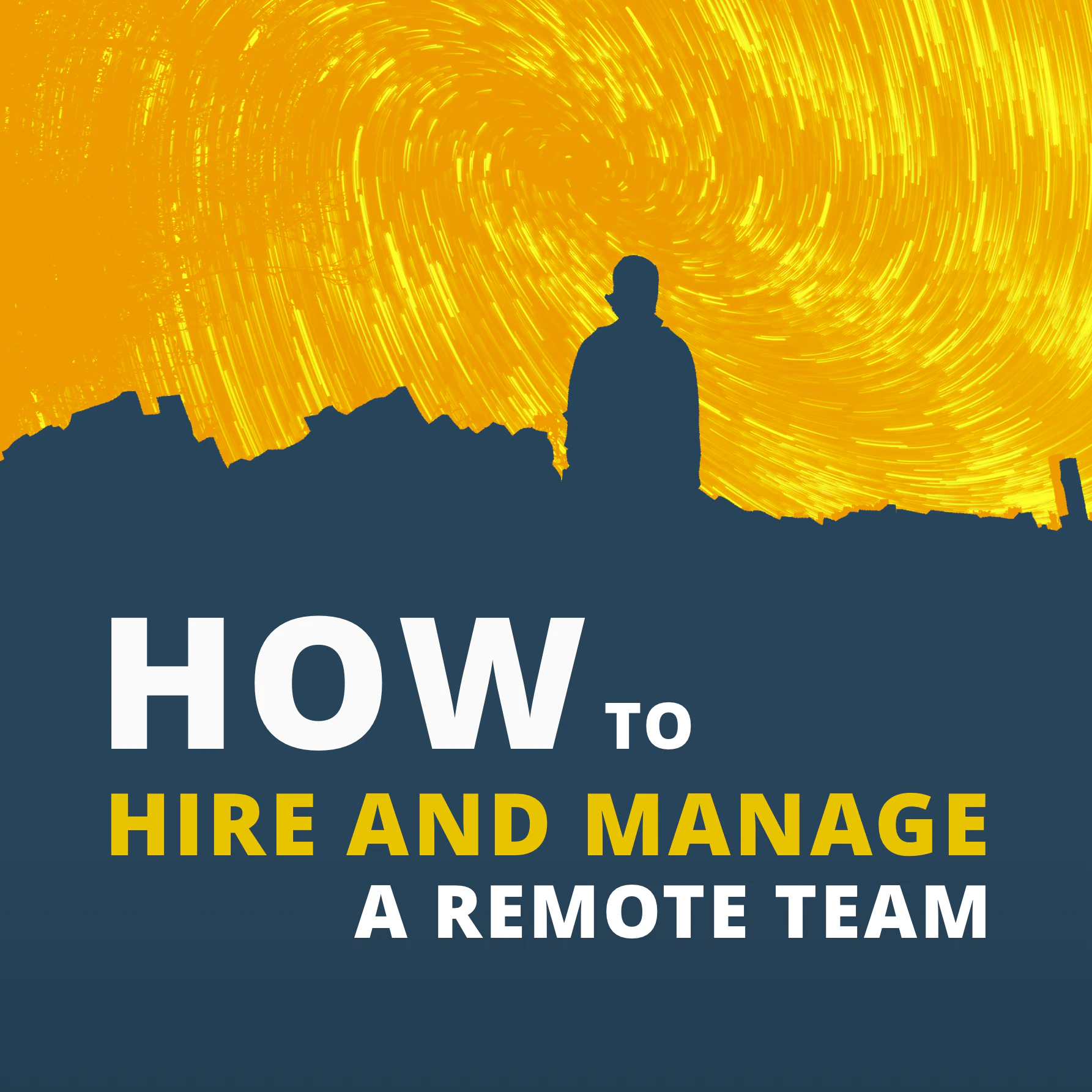 How to hire and manage a remote team