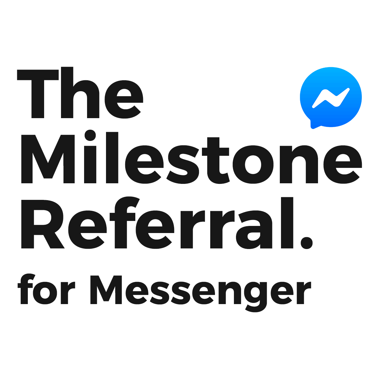The Milestone Referral for Messenger